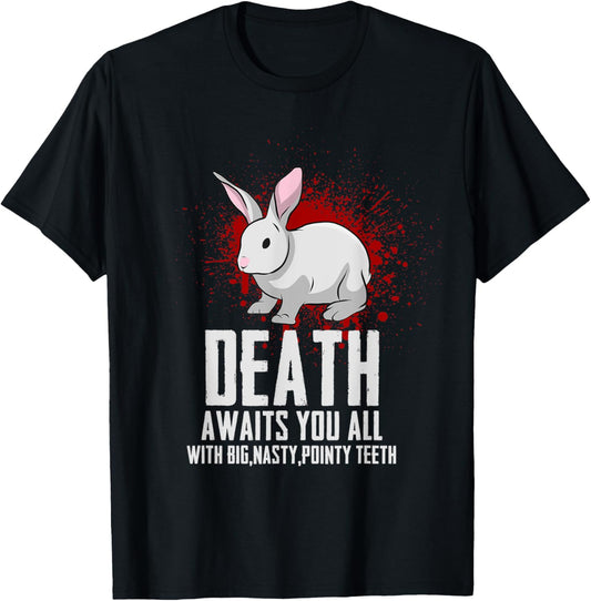 Death Awaits You All With Big Nasty Pointy Teeth Horror Rabbit T-Shirt