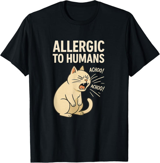 Funny Allergic to Humans Sneezing Cat Joke Sarcastic Graphic T-Shirt