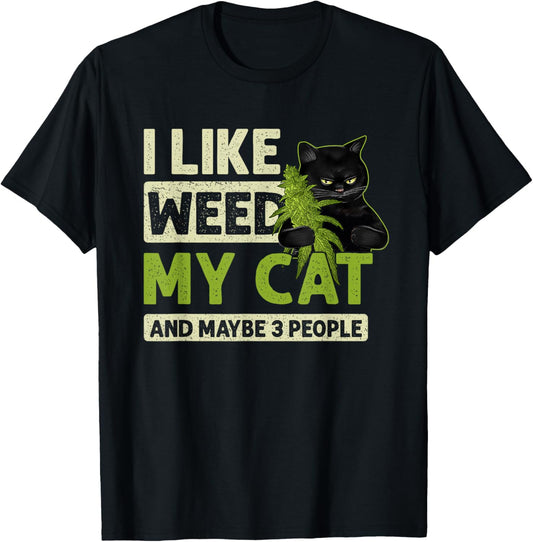 I Like Weed My Cat And Maybe 3 People Funny Cats And Weed T-Shirt
