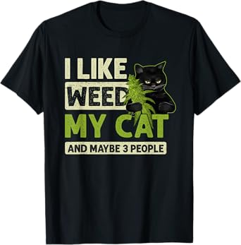 I Like Weed My Cat And Maybe 3 People Funny Cats And Weed Men Women T-Shirt