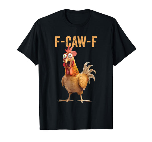 Funny F-Caw-F Rooster Chicken Meme Chicken Farm Womens Mens T-Shirt