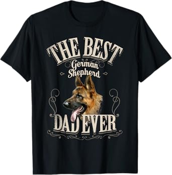 Best German Shepherd Dad Ever - Funny Dog Lover Gifts Men T-Shirt