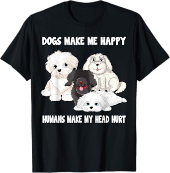 Dogs make me happy humans make my head hurt Funny Dog Lover T-Shirt