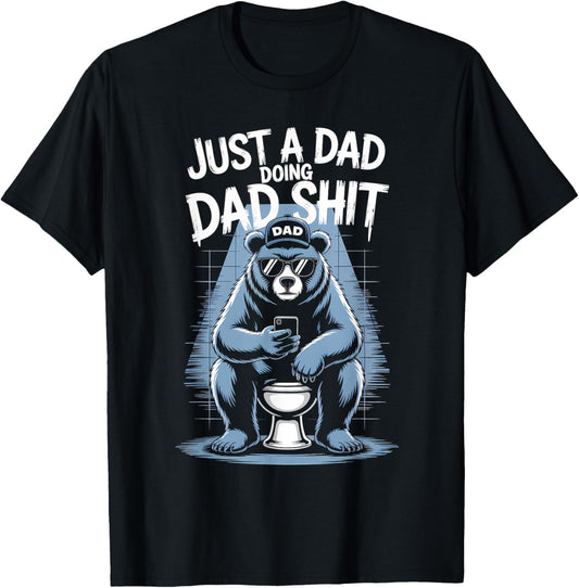 Just A Dad Doing Dad Shit Funny Dad Shirts For Men Bear Dad T-Shirt