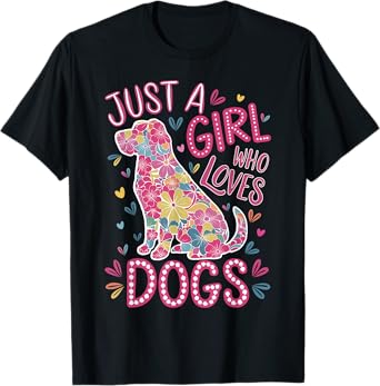 with dogs a girl and her girls just a girl who loves dogs T-Shirt