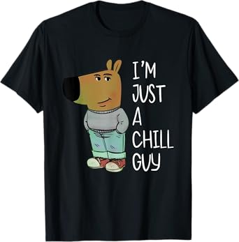 I'm Just A Chill Guy Funny Meme T-Shirt
