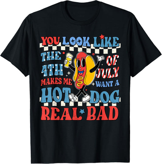 Funny You Look Like The 4th Of July Makes Me Want A Hot Dog T-Shirt