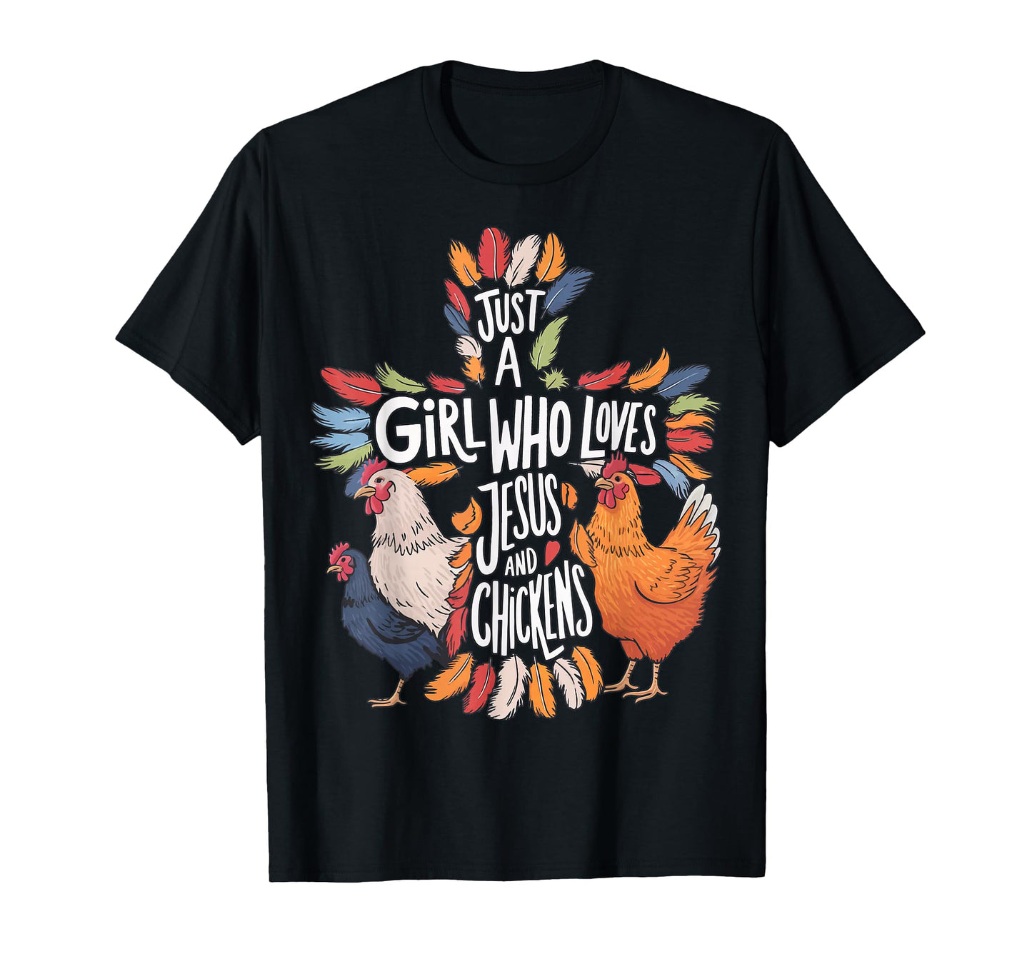 Just A Girl Who Loves Jesus And Chickens T-Shirt
