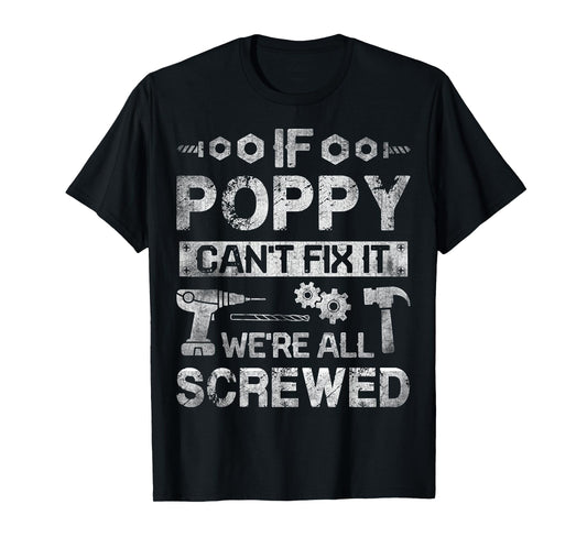 If Poppy Can't Fix it We're All Screwed Funny Fathers Gift T-Shirt