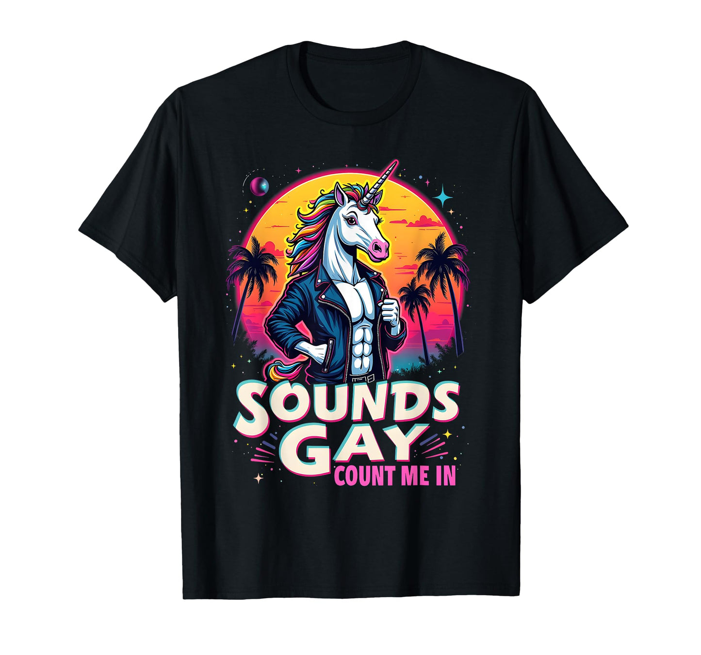 Funny Sounds Gay Count Me In Funny Pride Unicorn Graphic T-Shirt