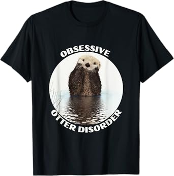 Obsessive otter disorder T-Shirt