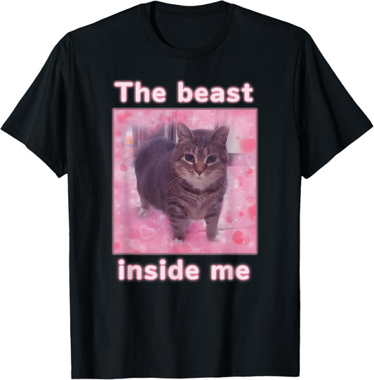 The Beast Inside Me Funny Cat Meme Silly Cat Internet Memes T-Shirt