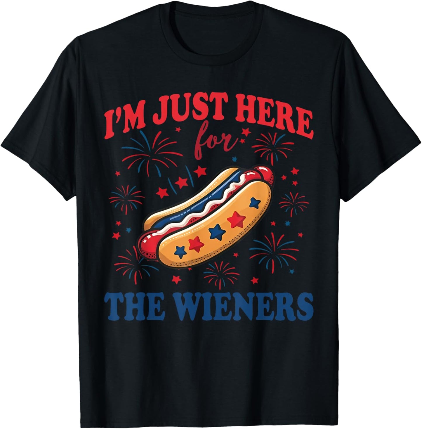 I'm Just Here For The Wieners Funny 4th of July Hot-Dog T-Shirt