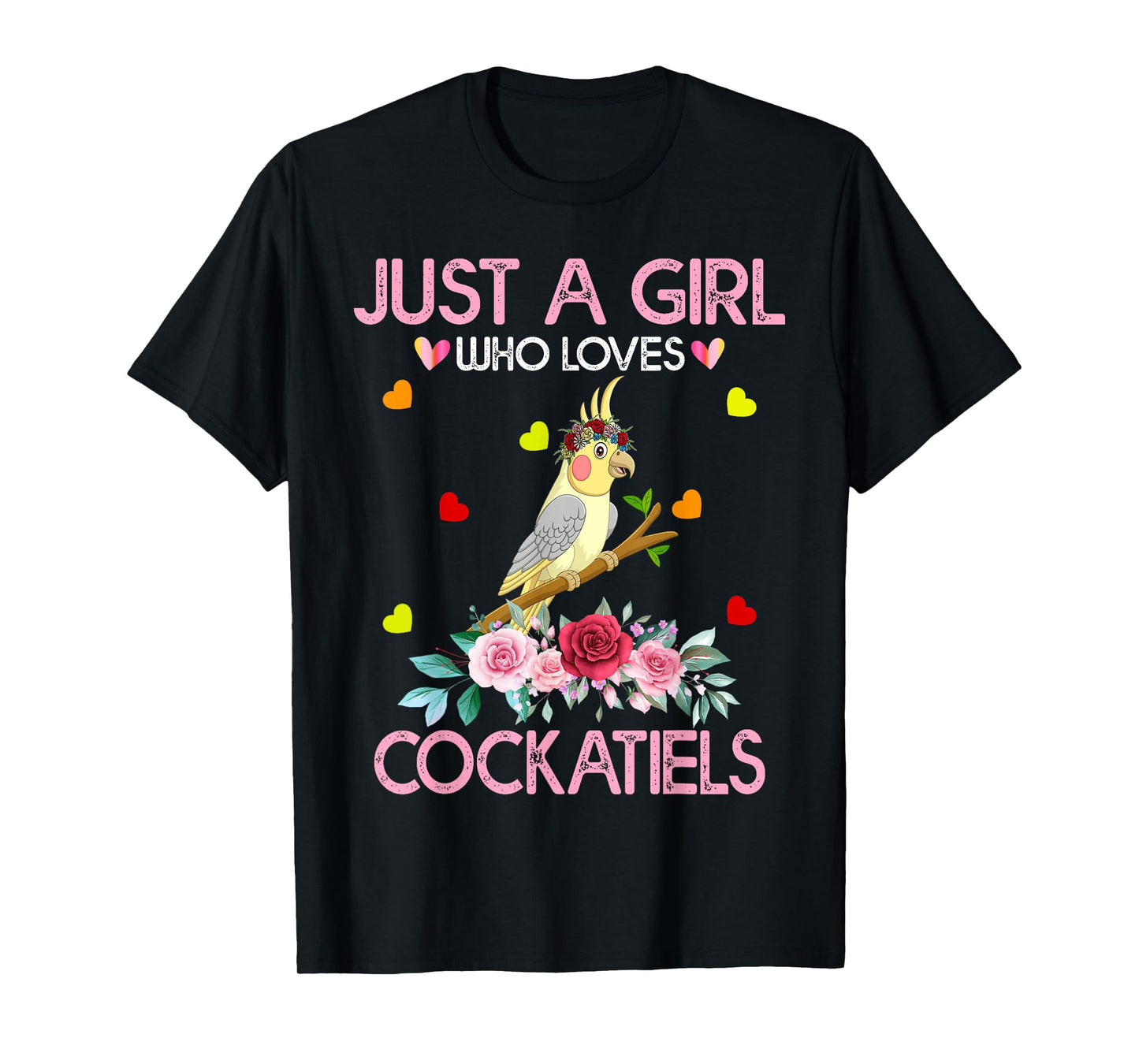 Cockatiel Bird Lover Gift Just A Girl Who Loves Cockatiels T-Shirt
