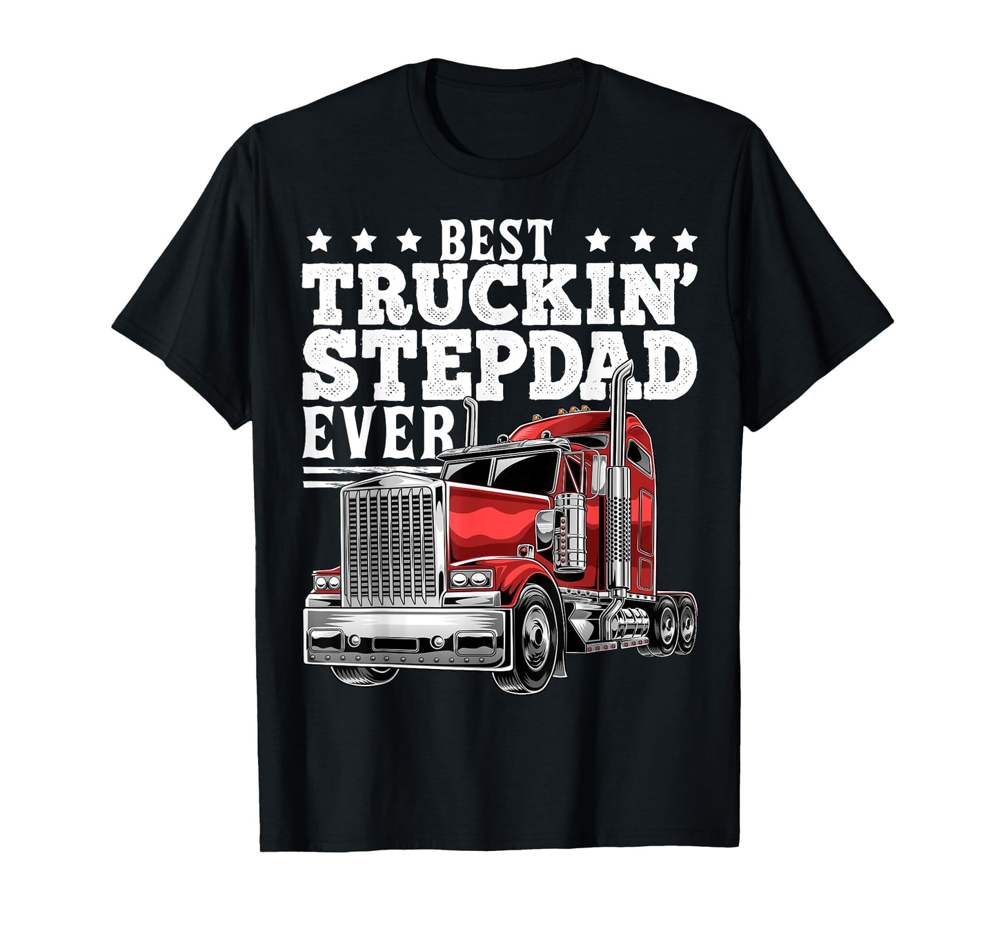 Best Truckin Stepdad Ever Big Rig Trucker Father's Day Gift T-Shirt