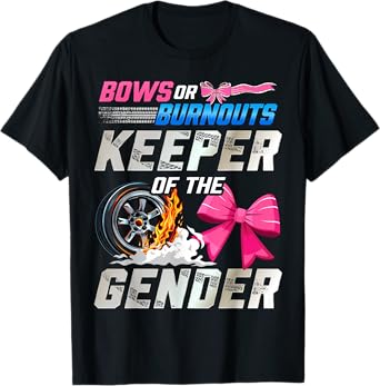 Burnouts Or Bows Gender Reveal Party Keeper of The Gender T-Shirt
