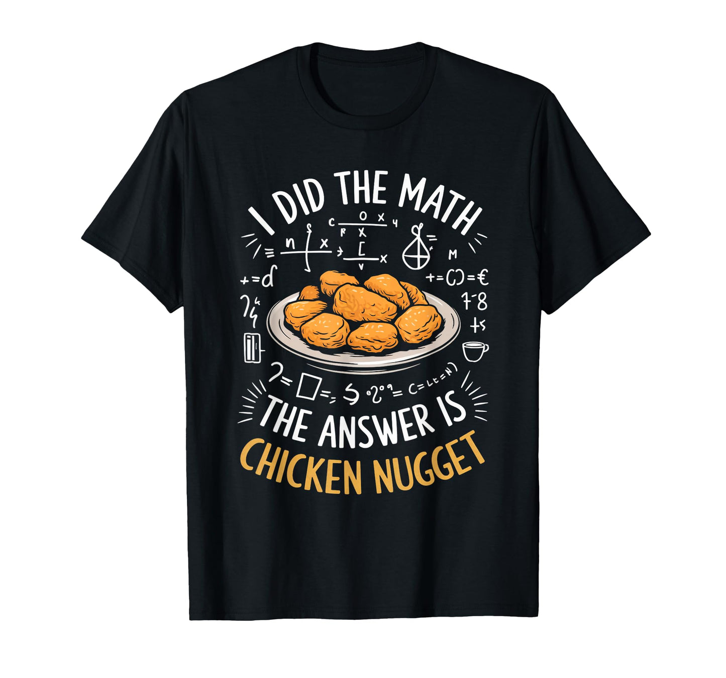 Food Lovers I Did The Math Answer Is Chicken Nugget T-Shirt
