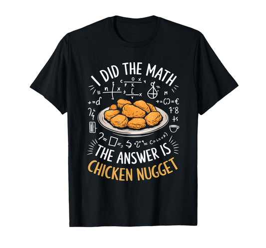 Food Lovers I Did The Math Answer Is Chicken Nugget T-Shirt