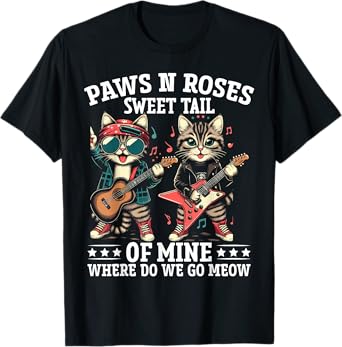 Paws N Roses Sweet Tail Of Mine Where Do We Go Meow T-Shirt
