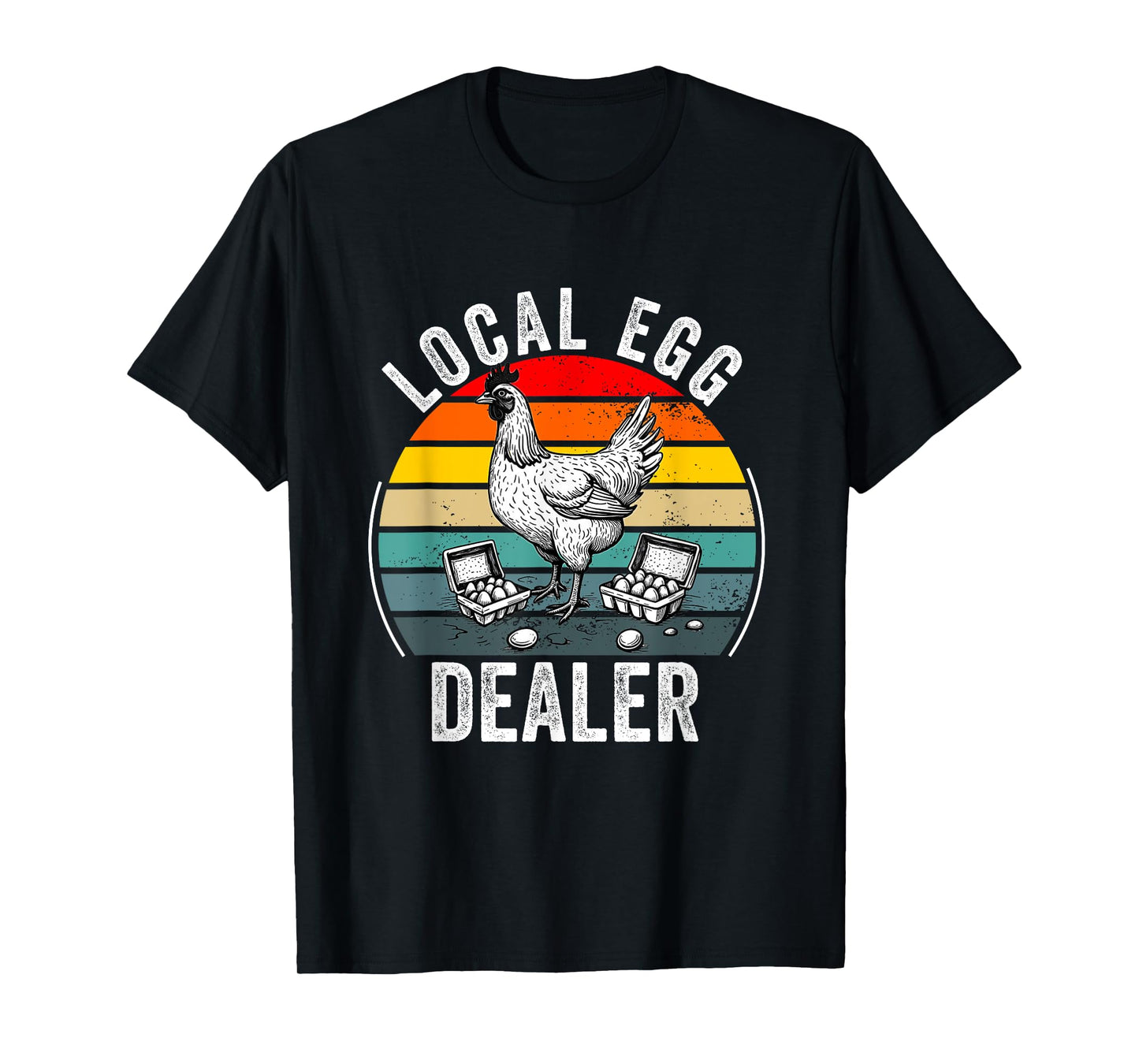 Local Egg Dealer Funny Egg Farmer Chicken T-Shirt
