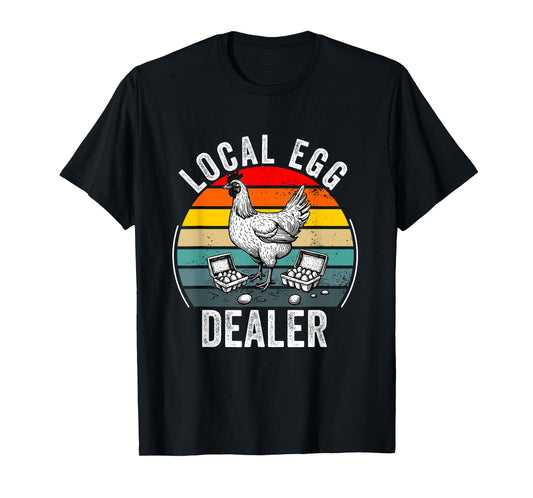 Local Egg Dealer Funny Egg Farmer Chicken T-Shirt