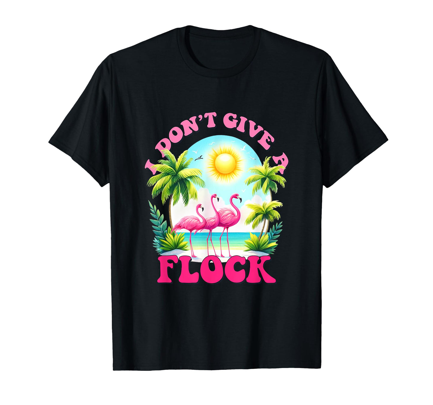 I dont give a flock retro summer vibes funny flamingo beach Men Women T-Shirt
