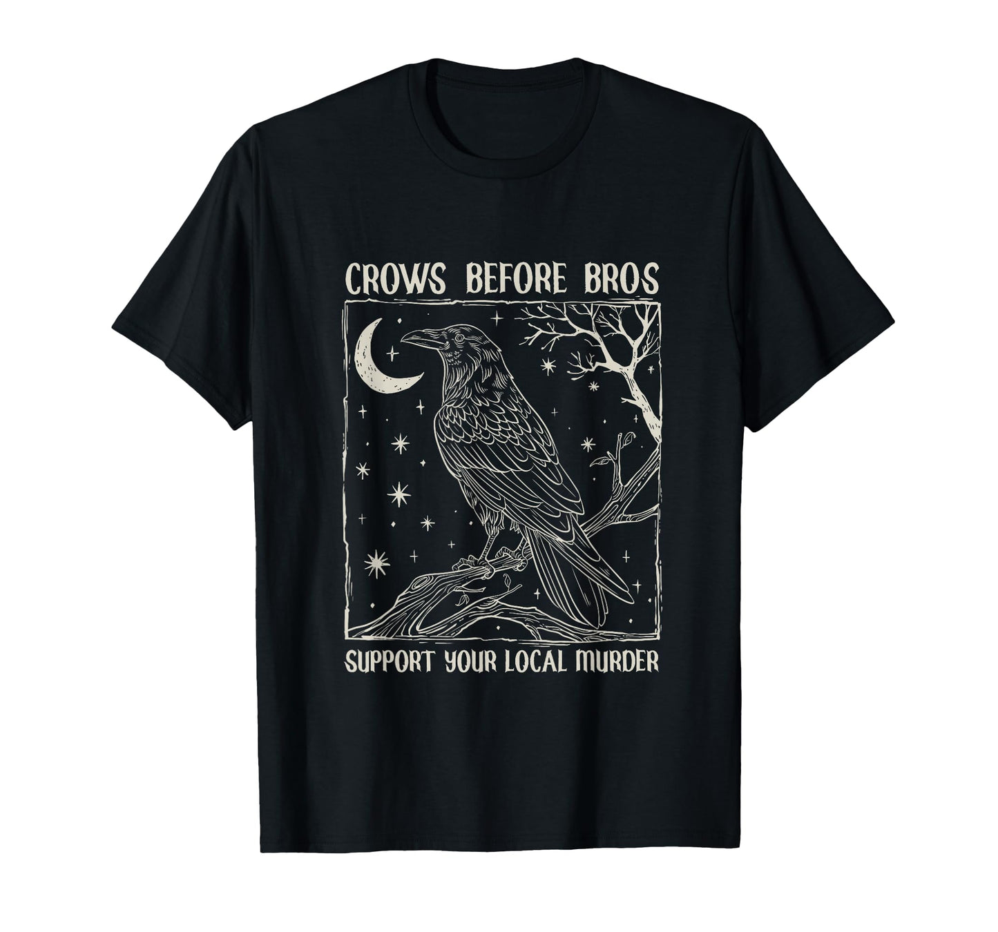 Crows Before Bros Support Your Local Murder Design Vintage T-Shirt
