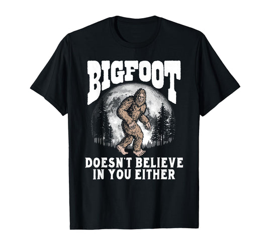 Bigfoot Doesn't Believe in You Either! Funny Sasquatch Moon T-Shirt
