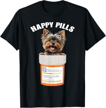 Yorkshire Terrier Happy Pills Funny Yorkie lovers T-Shirt