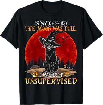 In my Defense The Moon was full and I left Unsupervised Cat T-Shirt for Men Women Girls Kids