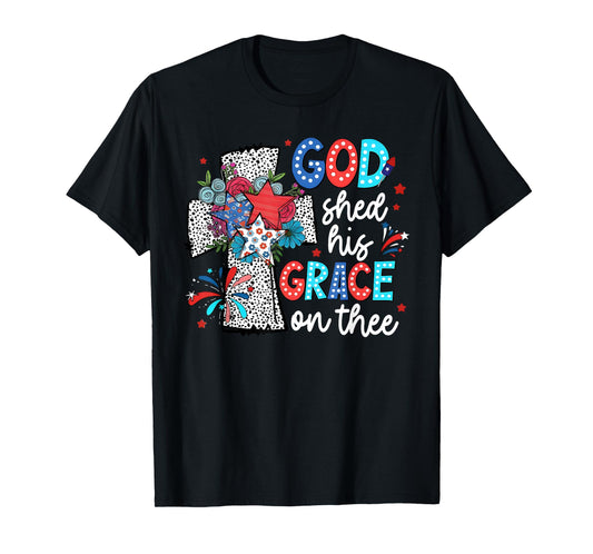 God Shed His Grace On Thee Jesus Christ American 4th Of July T-Shirt
