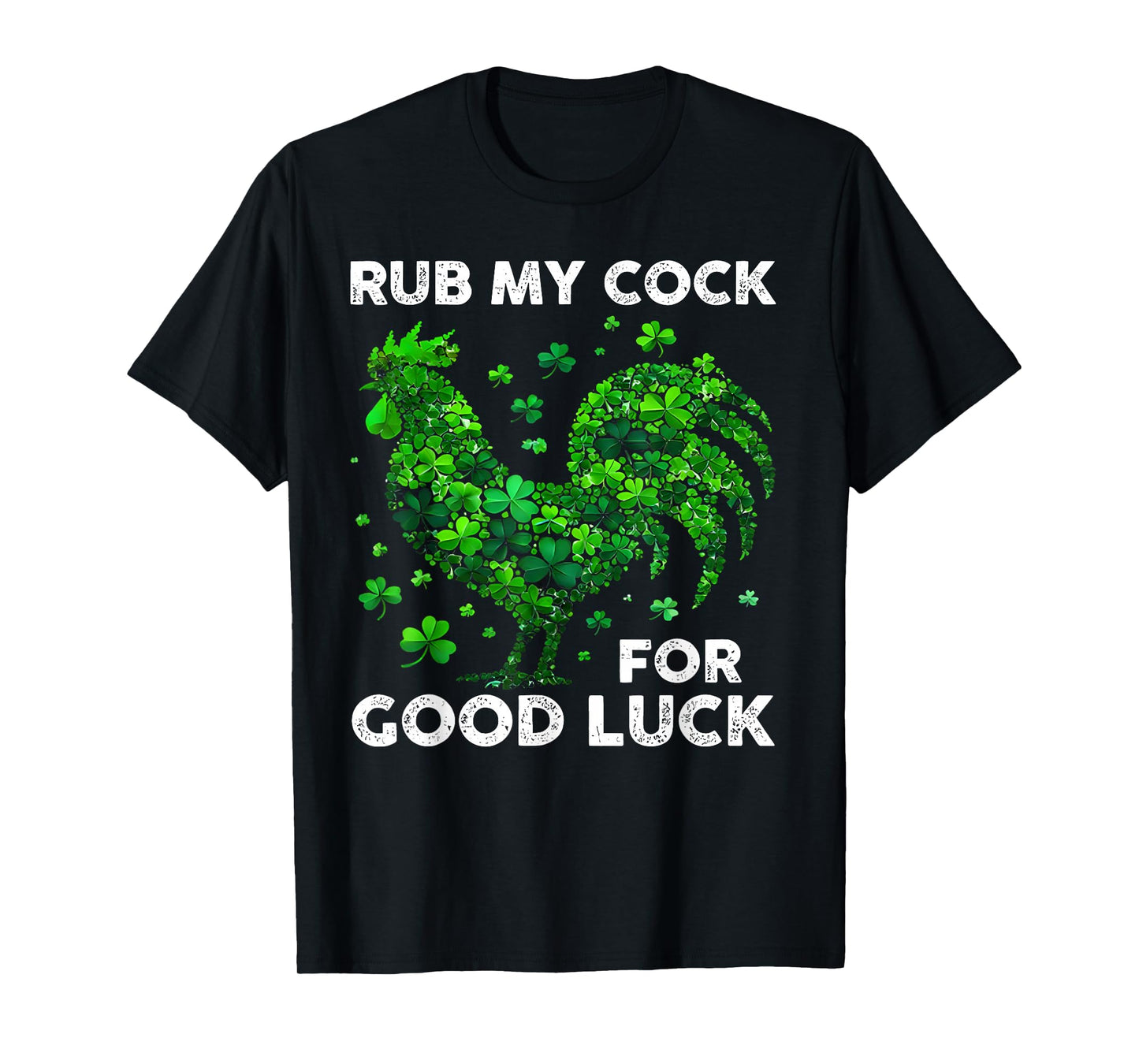 Rub My Cock For Good Luck Funny St Patrick's Day Chicken T-Shirt