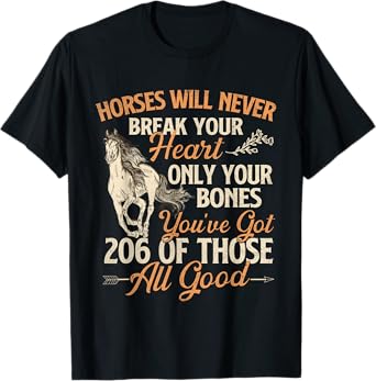 Horses Will Never Break Your Heart - Horse Lover Horseman T-Shirt