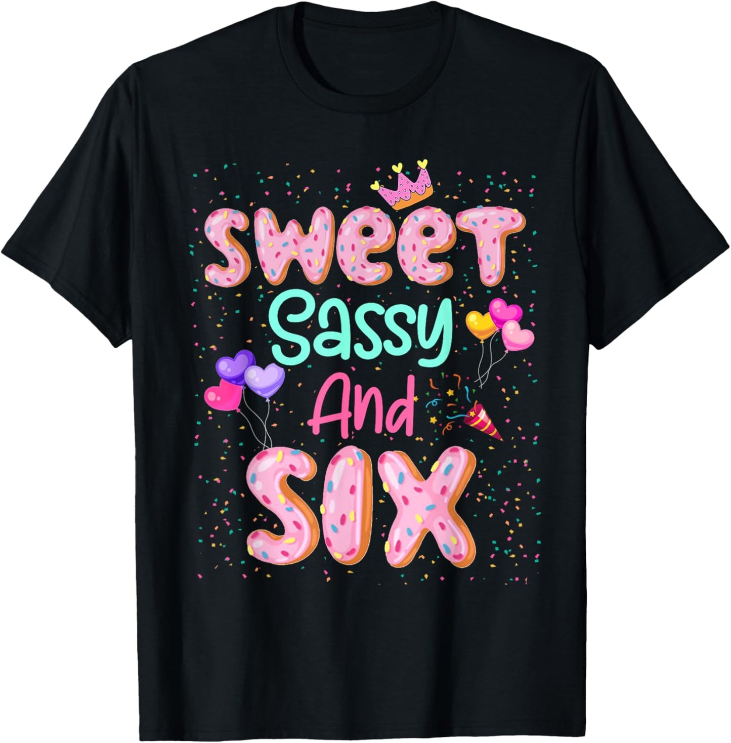 Sweet Sassy And Six Birthday For Girls 6 Year Old T-Shirt