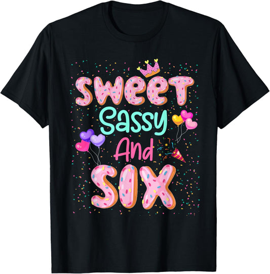 Sweet Sassy And Six Birthday For Girls 6 Year Old T-Shirt