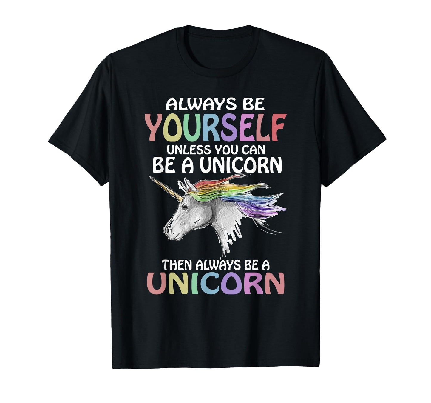 Always be Yourself Unless you can be a Unicorn Magic T-Shirt