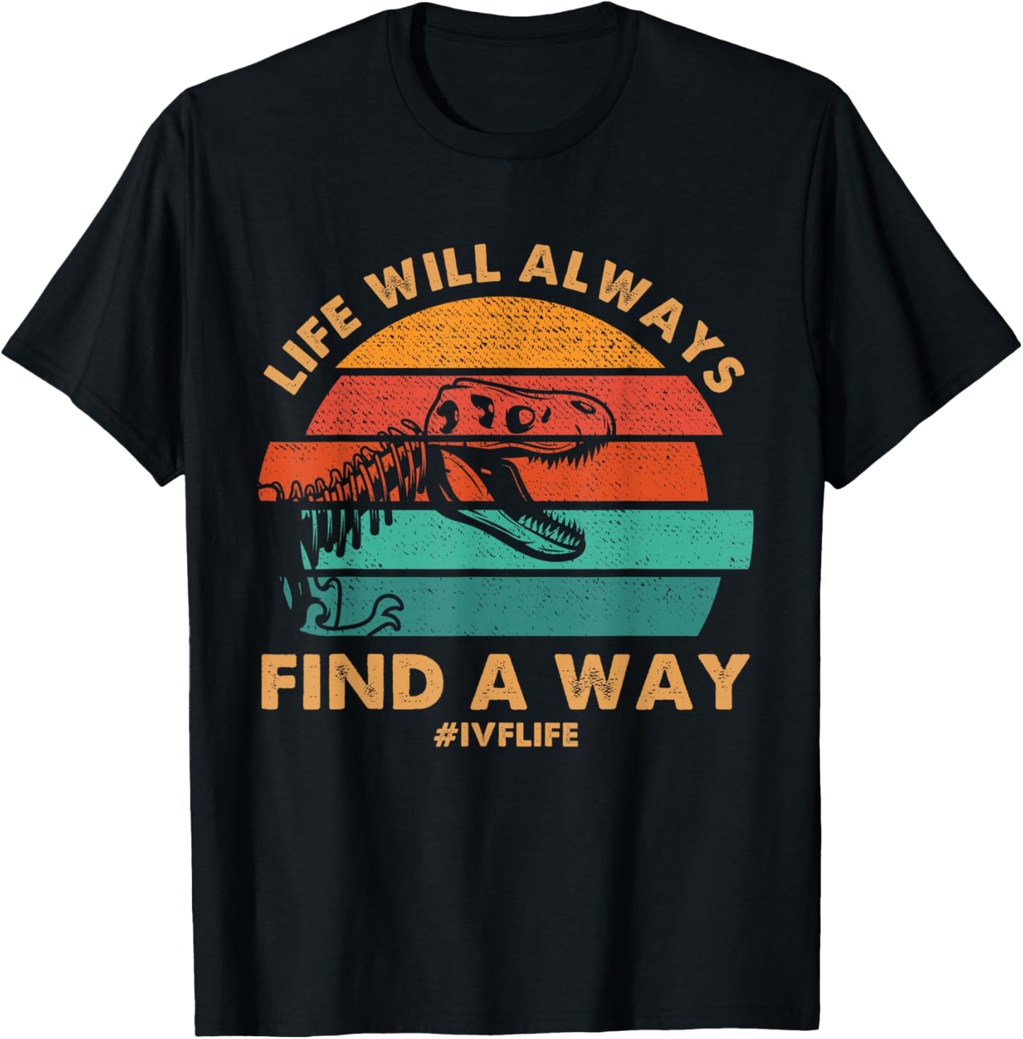 IVF Life Will Always Find A Way Dinosaur Transfer Day Retro T-Shirt