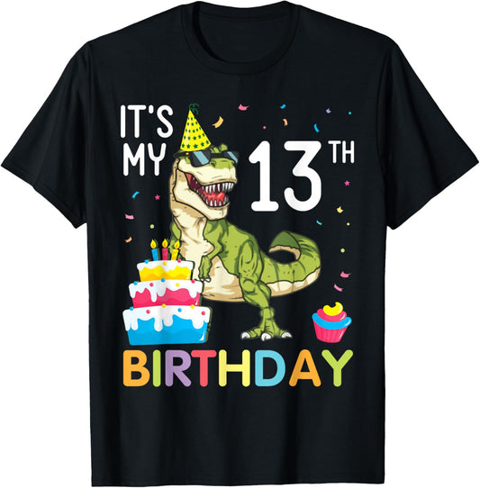 Dinosaur With Cake It's My 13th Birthday Happy 13 Years Old T-Shirt