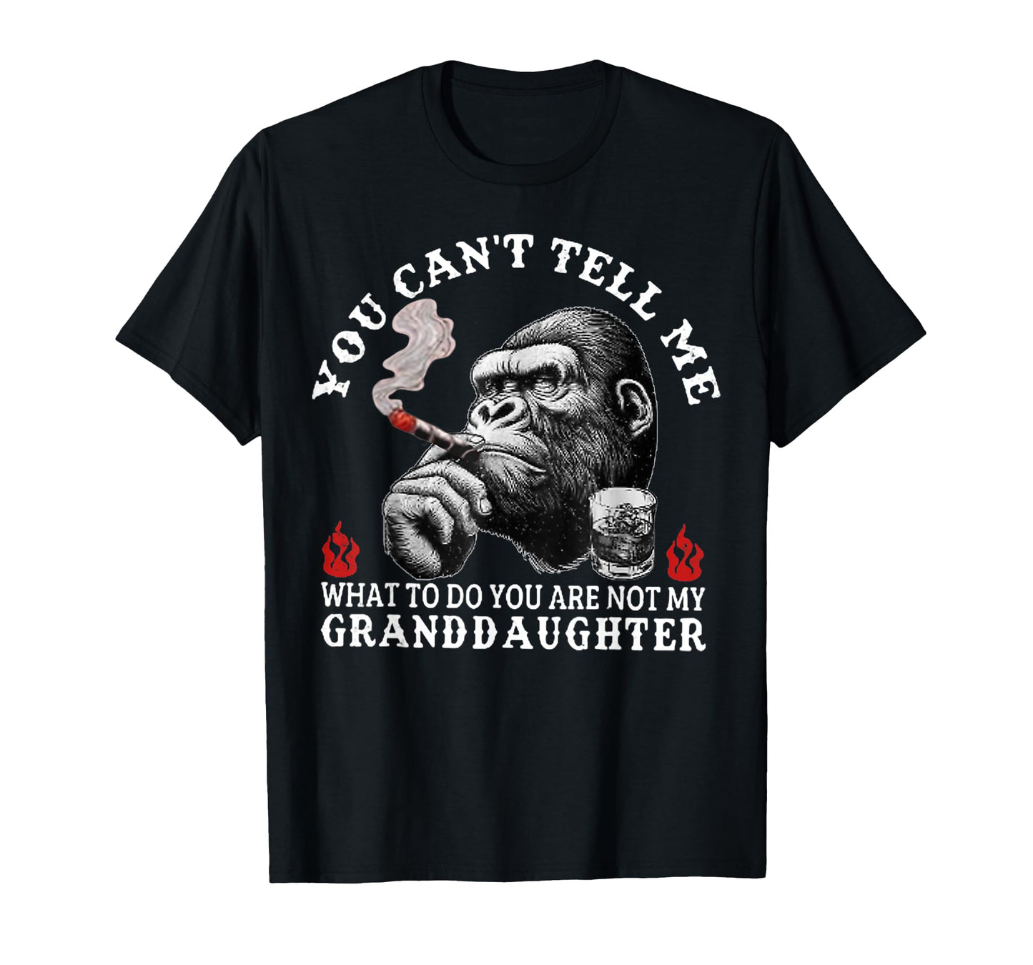 You Can't Tell Me What to Do You are Not My Granddaughter T-Shirt