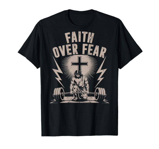 Faith Over Fear Funny Christian Workout Gym Jesus Men Women T-Shirt
