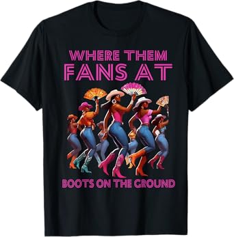Where Them Fans At Funny Boots On The Ground Linedance Girls T-Shirt