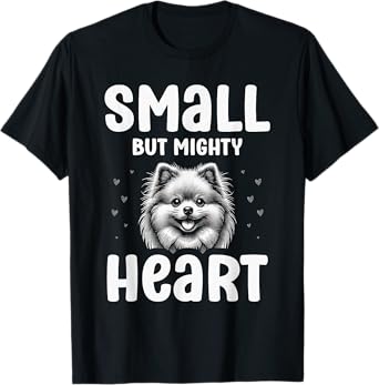 Pomeranian Pet Puppy Small But Mighty Heart T-Shirt