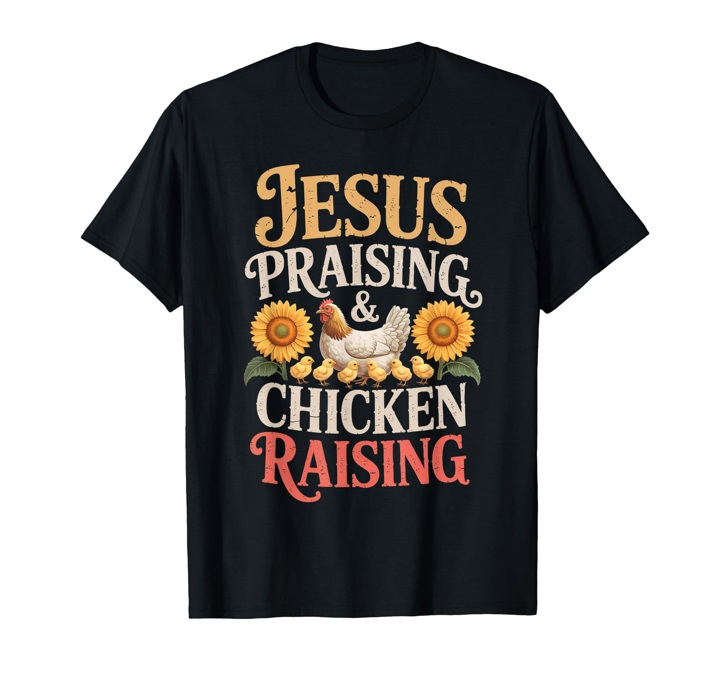 Jesus Praising & Chicken Raising Funny Faith Farm Women Men T-Shirt