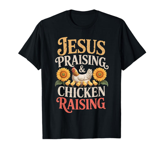 Jesus Praising & Chicken Raising Funny Faith Farm Women Men T-Shirt