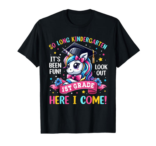 So Long Kindergarten Look Out 1st Grade Here I Come Unicorn T-Shirt