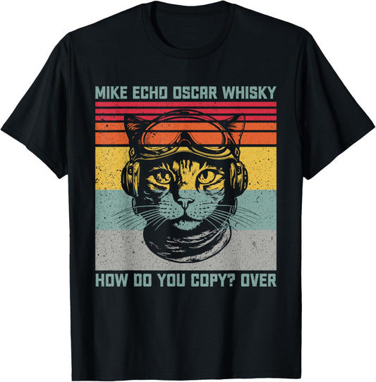 Cat Pilot Mike Echo Oscar Whisky How Do You Copy T-Shirt