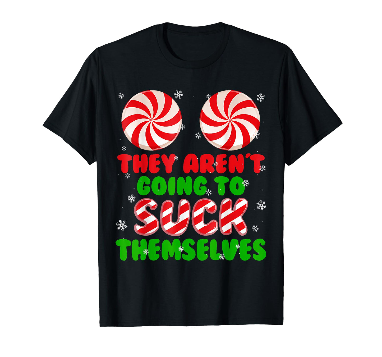 Funny They Aren't Going To Suck Themselves Christmas Xmas T-Shirt