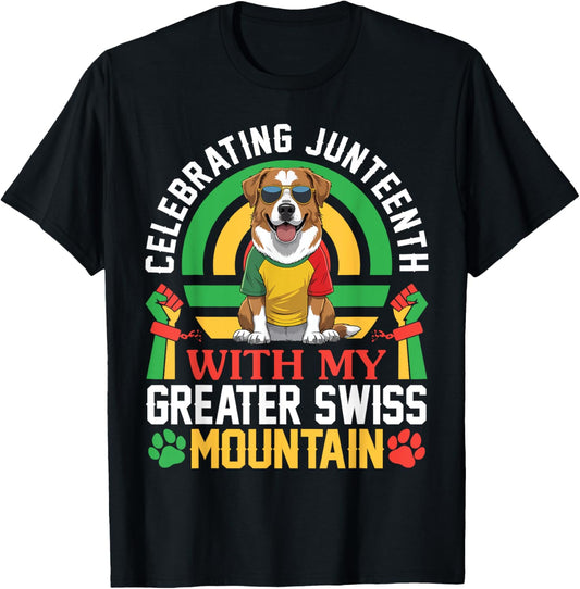 Celebrating Juneteenth With My Greater Swiss Mountain Dog T-Shirt