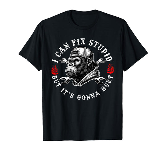(ON Back) I Can Fix Stupid But It's Gonna Hurt Monkey Funny T-Shirt