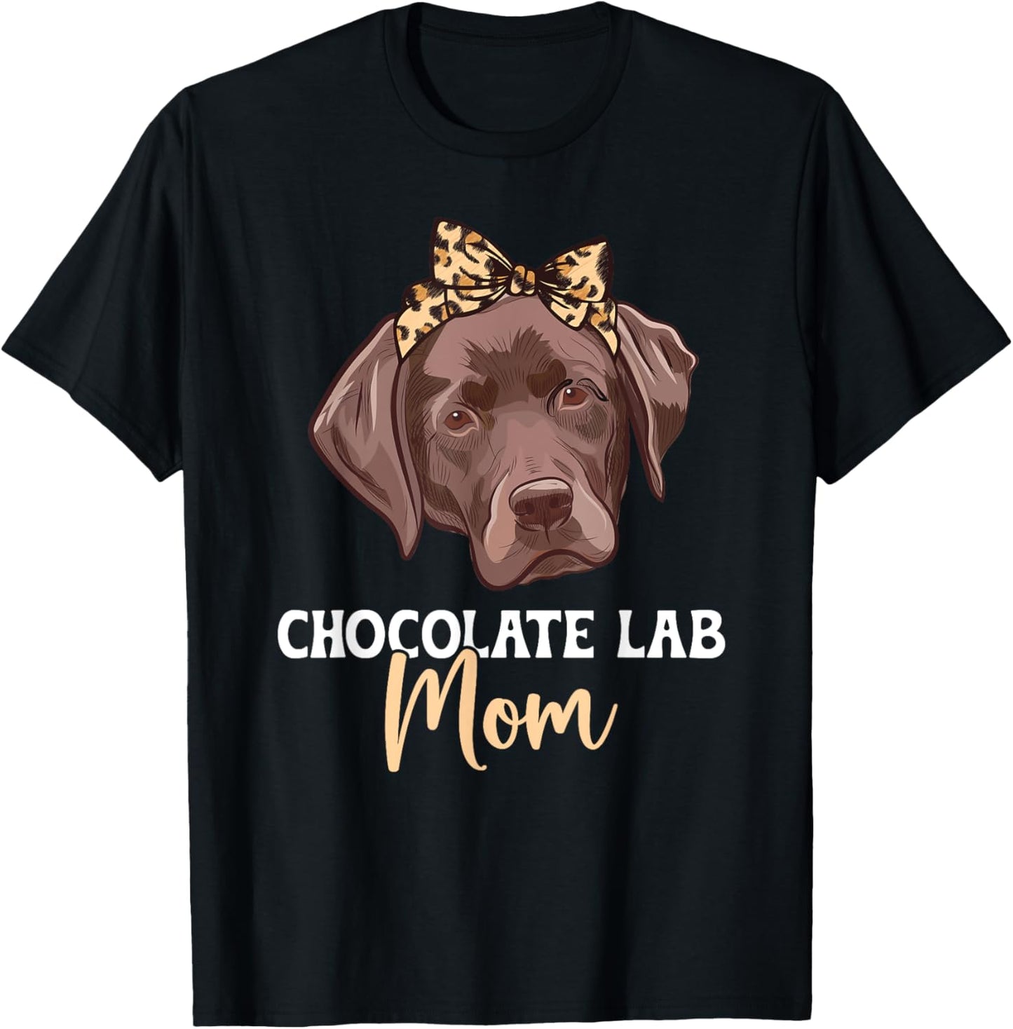 Chocolate Lab Mom Chocolate Labrador Owner T-Shirt